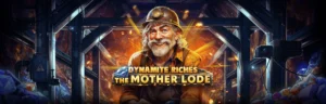 Dynamite Riches The Mother Lode